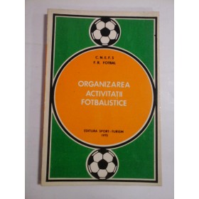 ORGANIZAREA ACTIVITATII FOTBALISTICE - F. R. FOTBAL
